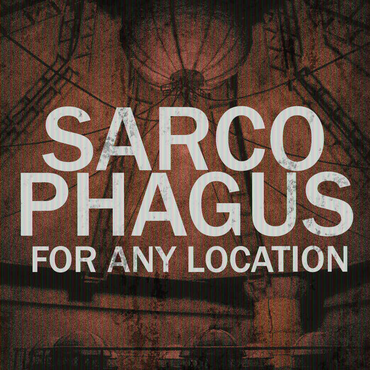 САРКОФАГ | SARCOPHAUS - ANY LOCATION